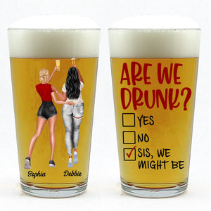 Are We Drunk? - Personalized Sister Bestie Beer Glass Gift