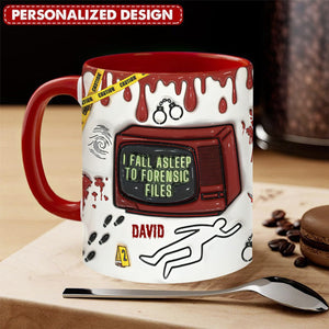 I Fall Asleep For Forensic Files - Personalized Accent Mug