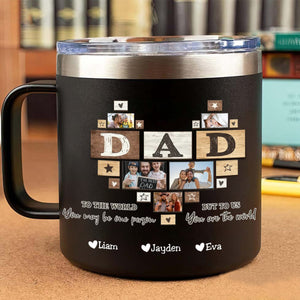 To Me You Are The World Dad Heart - Personalized Custom 14oz Stainless Steel Tumbler With Handle