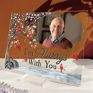 I'm Always With You - Memorial - Personalized Acrylic Plaque