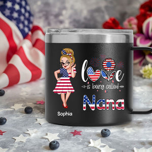 4th of July Love is Being Called Nana Grandma - Personalized 14oz Stainless Steel Tumbler With Handle