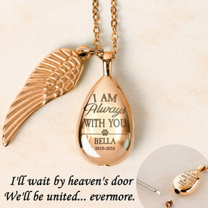 Loss Of Pet - I Am Always With You - Personalized Urn Necklace