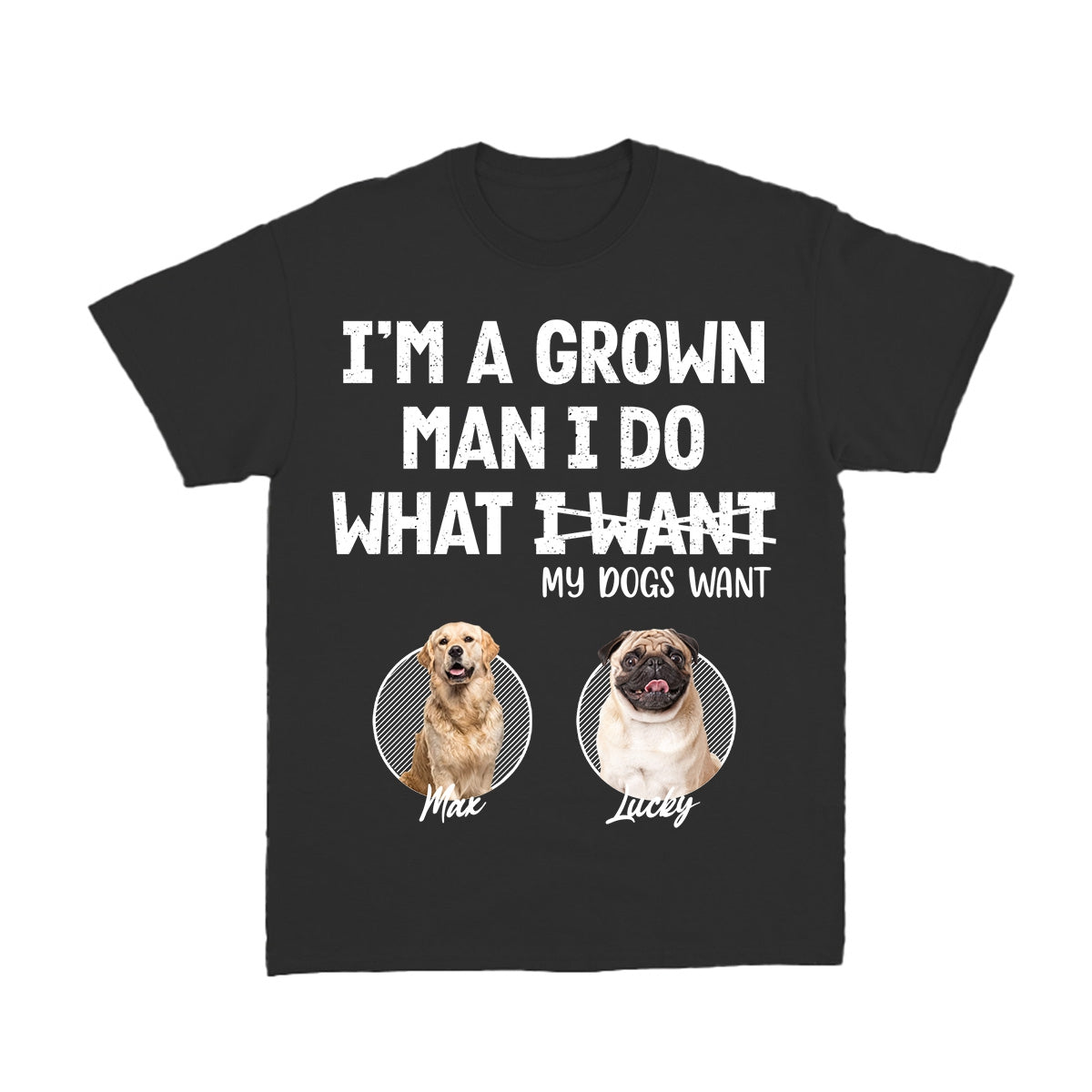 Personalized Pure Cotton T-shirt Gift For Pet Lover - I'm A Grown Man, I Do What My Pet Wants