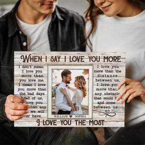 When I Say I Love You More-Personalized Canvas Prints