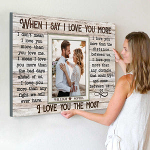 When I Say I Love You More-Personalized Canvas Prints