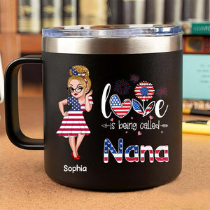 4th of July Love is Being Called Nana Grandma - Personalized 14oz Stainless Steel Tumbler With Handle