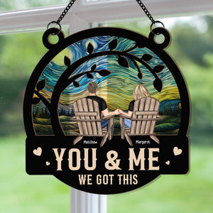 Personalized Window Hanging Suncatcher Ornament - You & Me We Got This - Anniversary Gifts