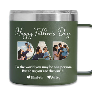 Father - To Me You Are The World - Personalized Custom 14oz Stainless Steel Tumbler With Handle